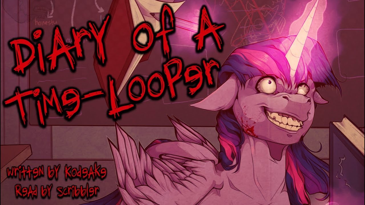 Pony Tales [Чтение фанфиков по MLP] «Дневник Петлителя Времени» Кодеаке (GRIMDARK)