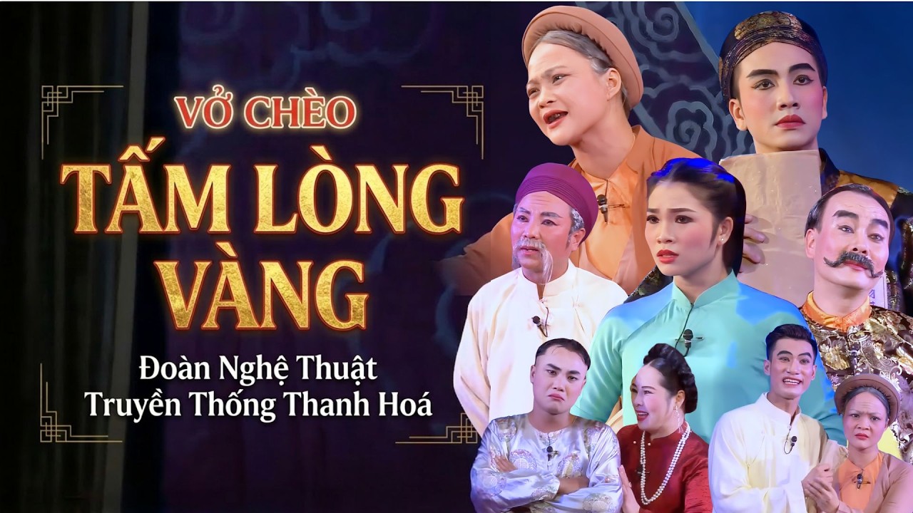 Vở Chèo Tấm Lòng Vàng - đoàn chèo Thanh Hoá | Sân khấu chèo rất hay và đặc sắc