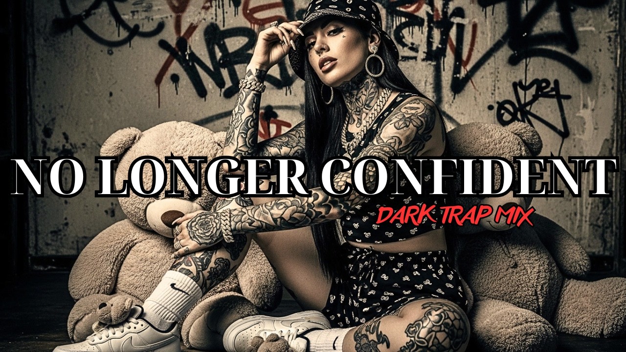 No Longer Confident | Dark Trap Mix 2026 &ndash; Aggressive Trap for Inner Collapse