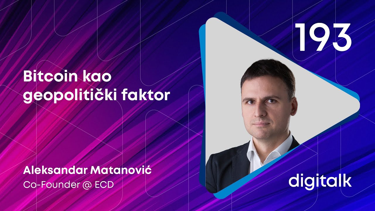 Bitcoin kao geopolitički faktor I Aleksandar Matanović I DigiTalk EP 193