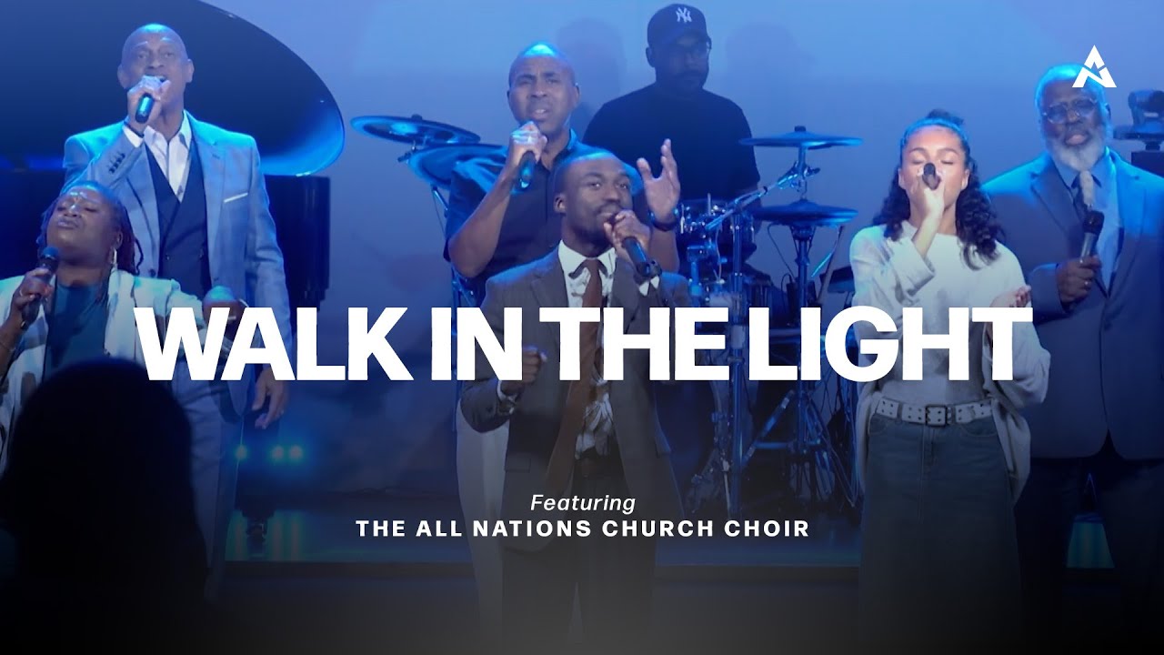 Walk in the Light - All Nations Church Choir