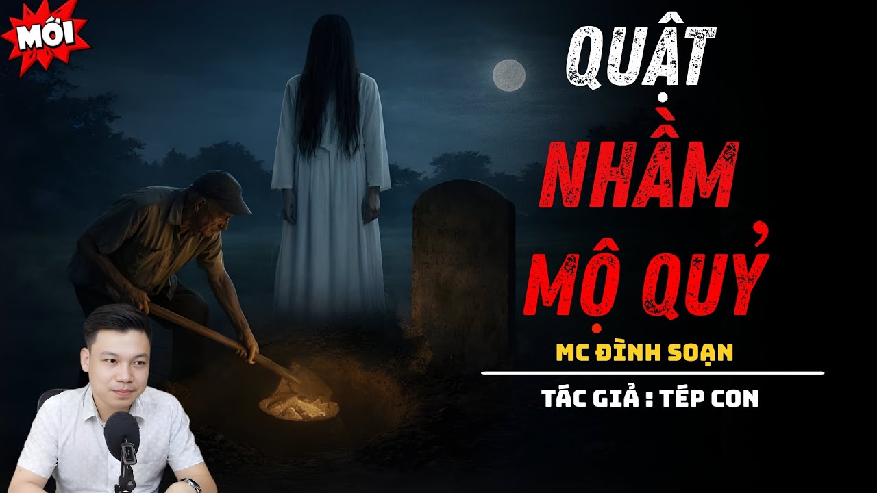 NGHE TRUYỆN MA : QUẬT NHẦM MỘ QUỶ | ĐÌNH SOẠN KỂ CHUYỆN