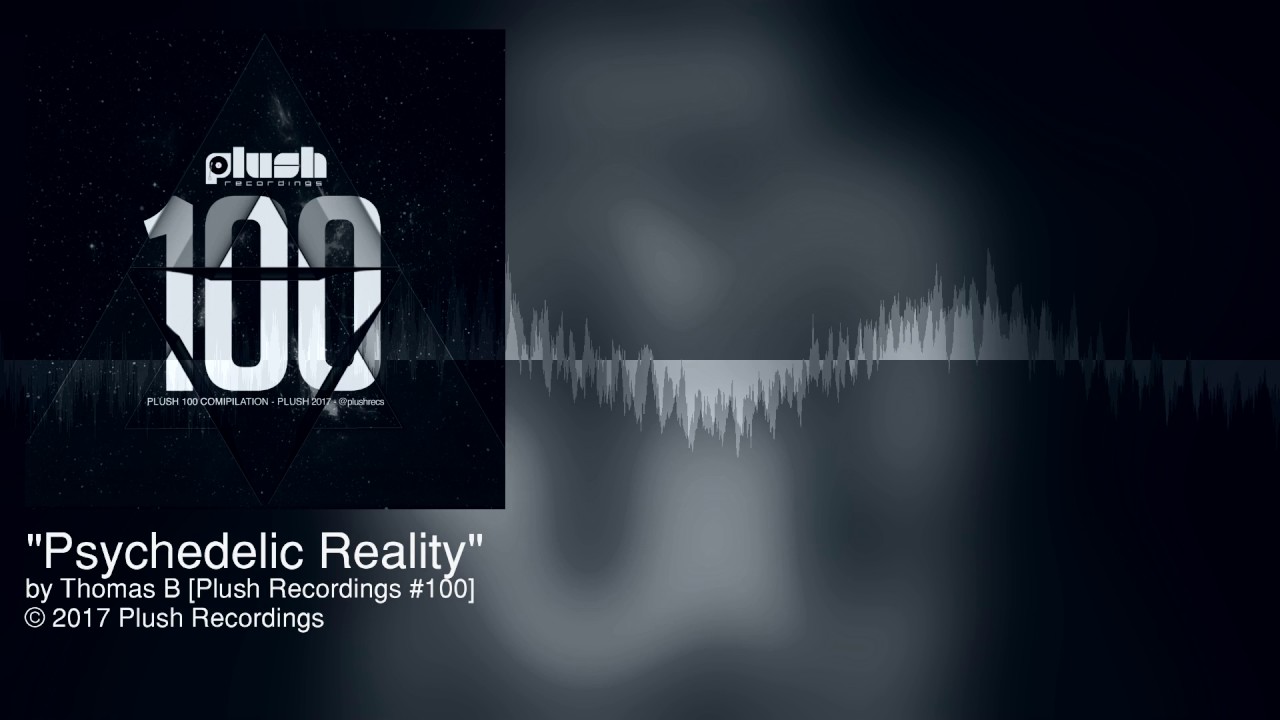 Thomas B - Psychedelic Reality [Plush - Chill Out]