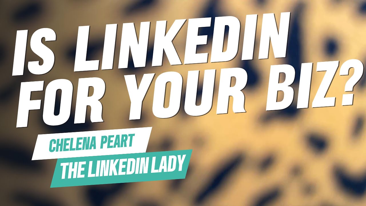 Is LinkedIn The Platform for you & Your Business?