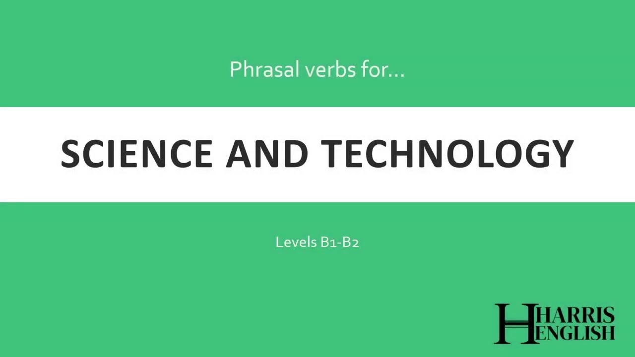English Phrasal Verbs to talk about Science and Technology.