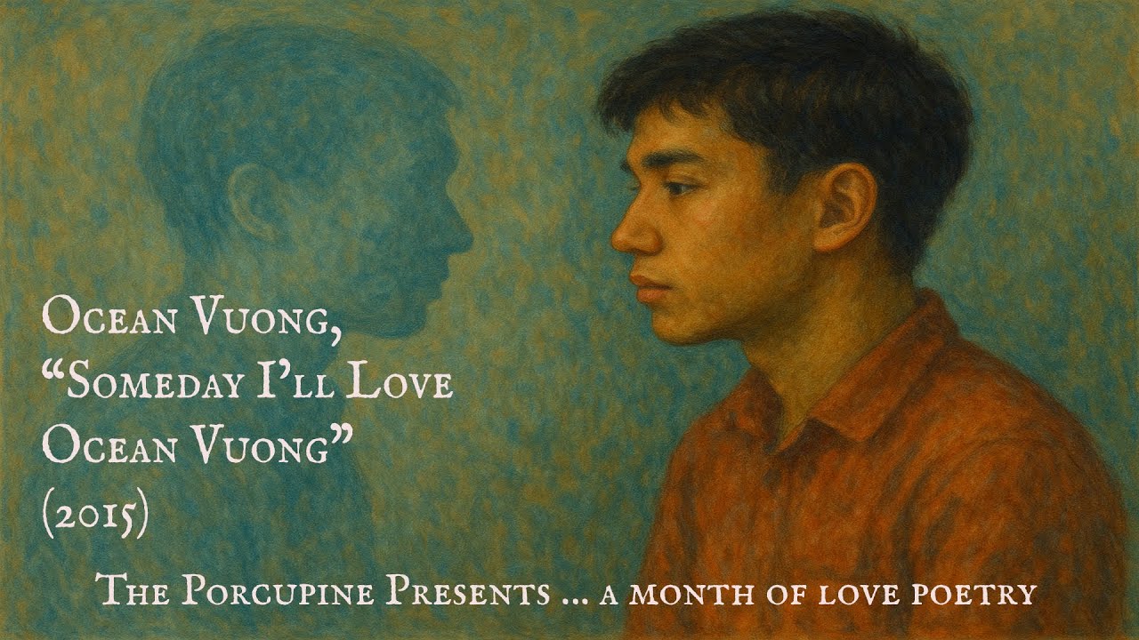 When the Future Self Speaks Back | Ocean Vuong - “Someday I’ll Love Ocean Vuong” (2015)