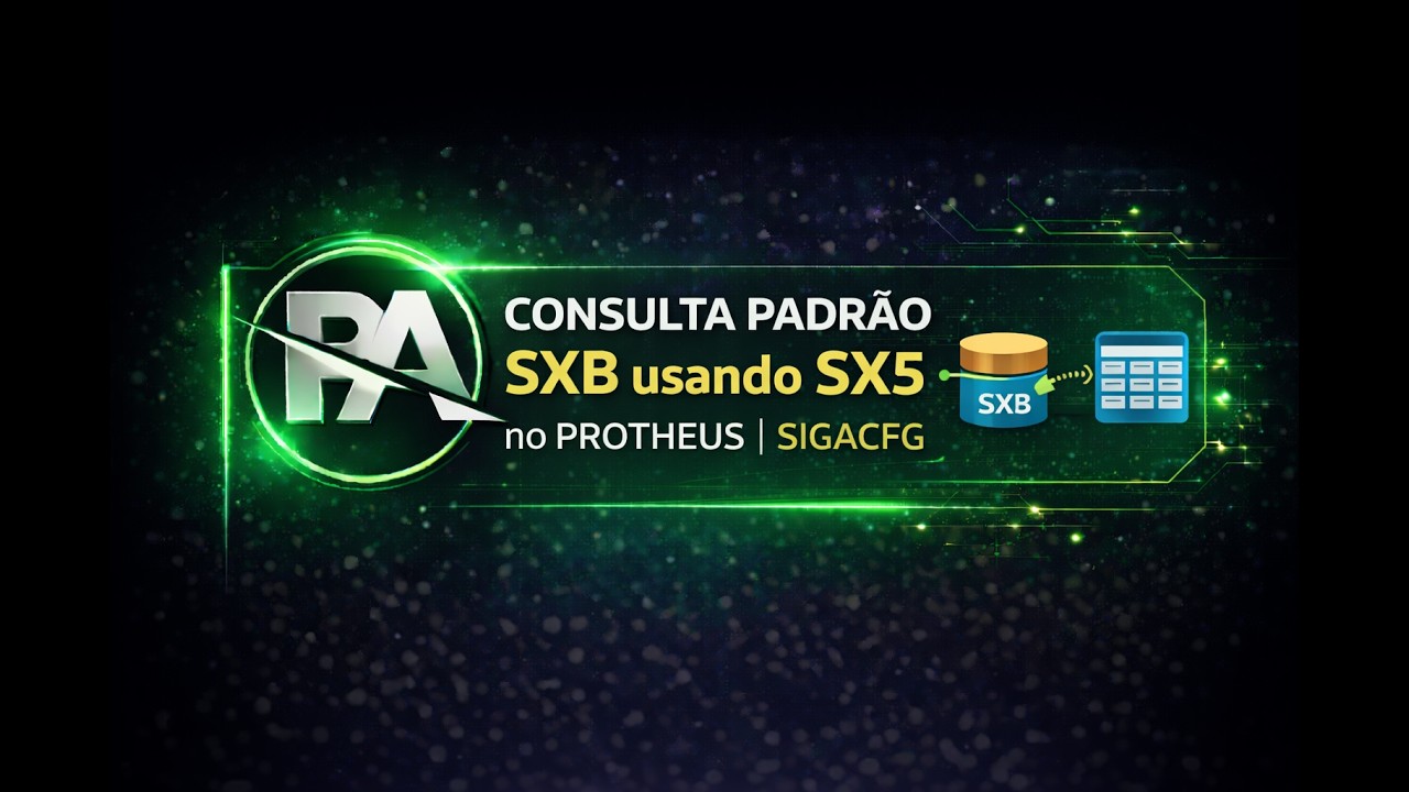 Como Criar Consulta Padr&atilde;o (SXB) usando SX5 no Protheus | SIGACFG