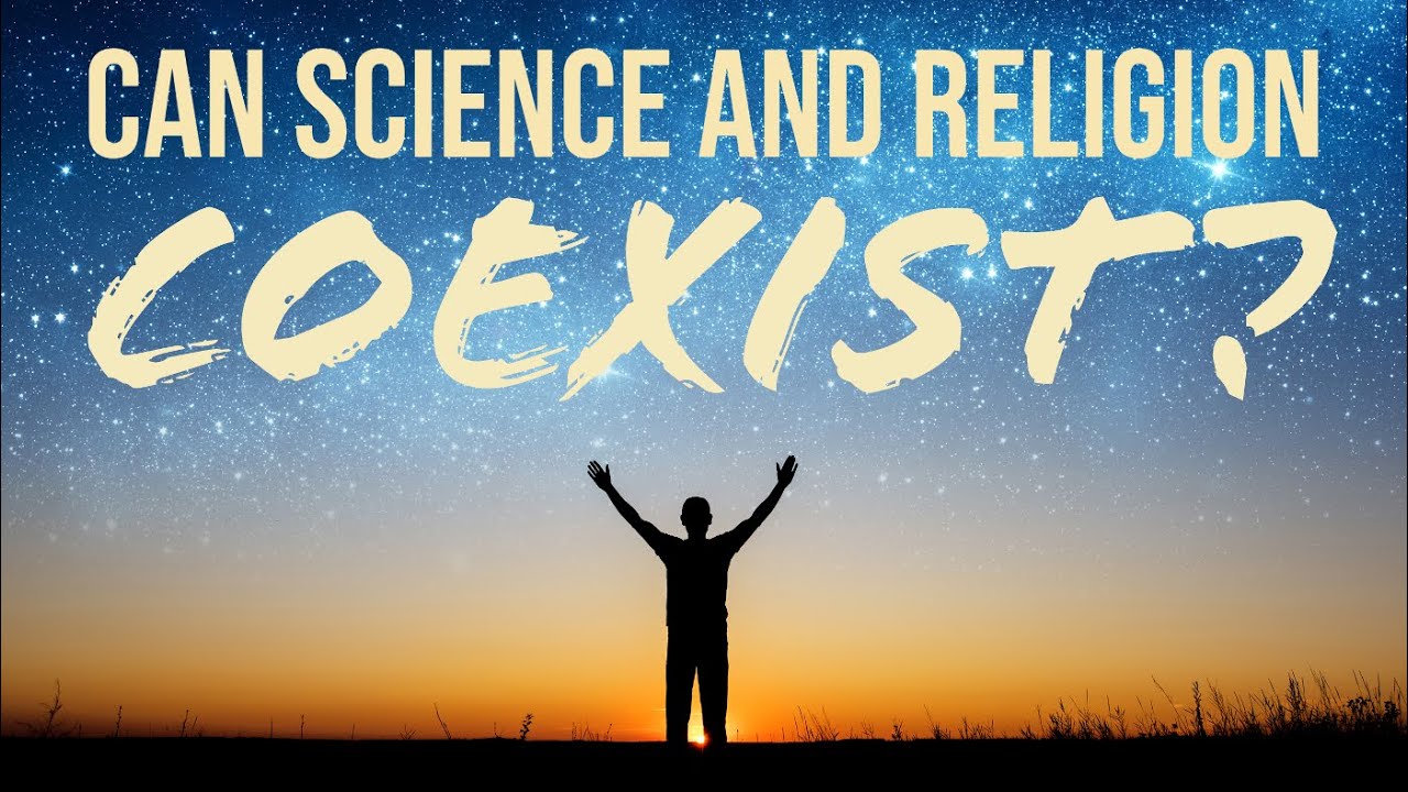 Can Science and Religion Coexist?
