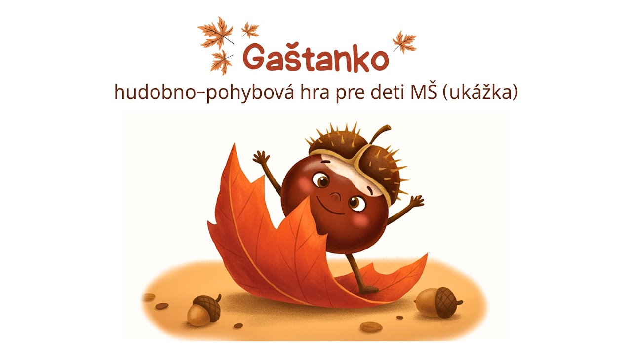 Gaštanko - hudobno-pohybová hra pre deti MŠ (ukážka)