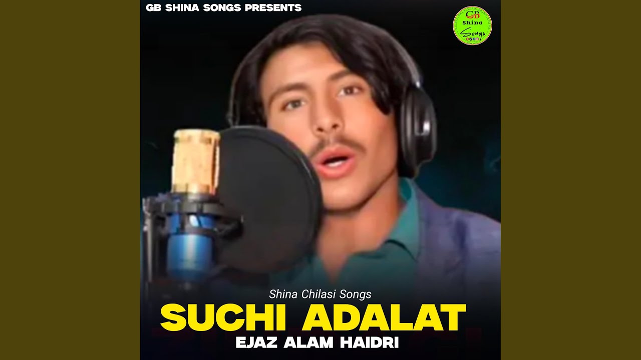 Suchi Adalat (Shina Song) (feat. Ejaz Alam Haidri)