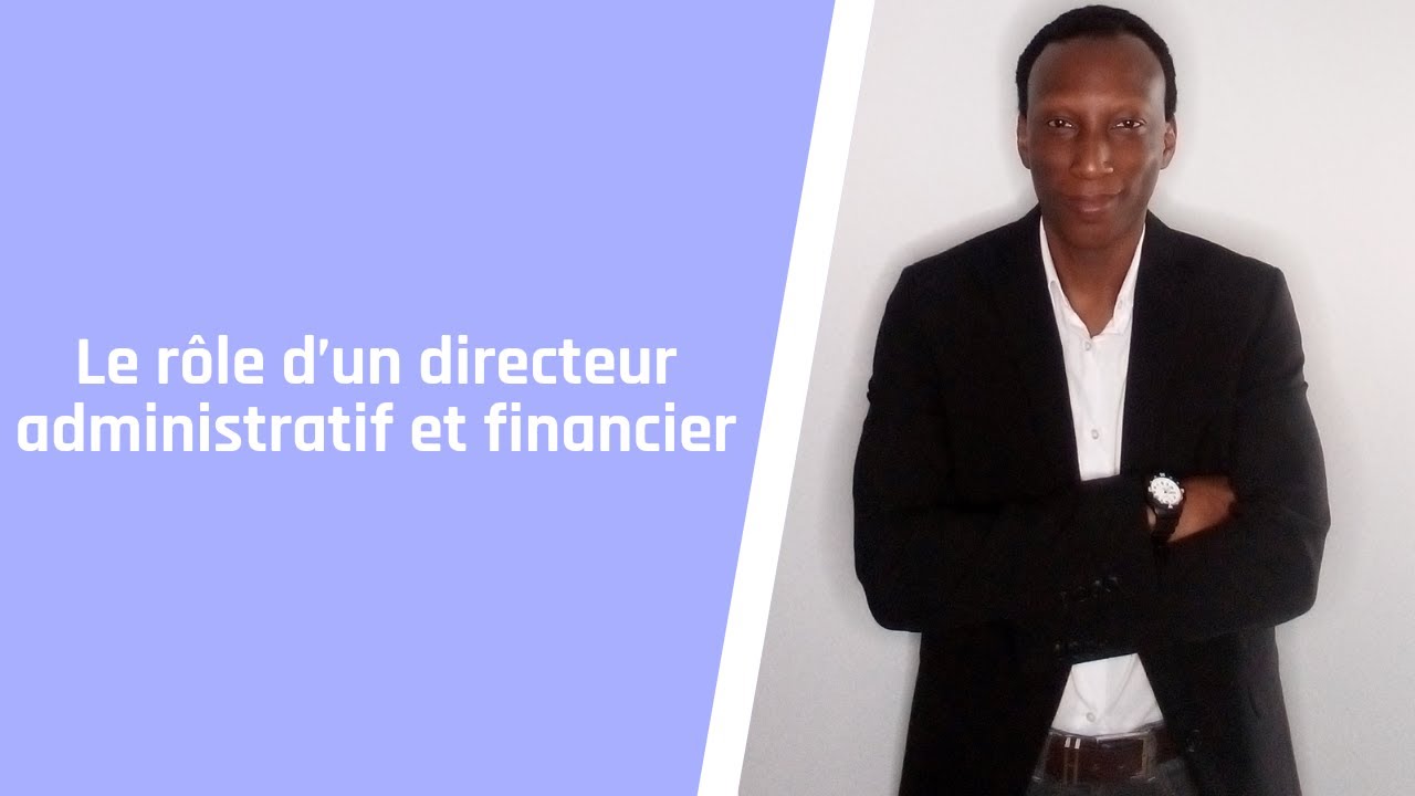 Quel est le rôle d'un directeur administratif et financier ?