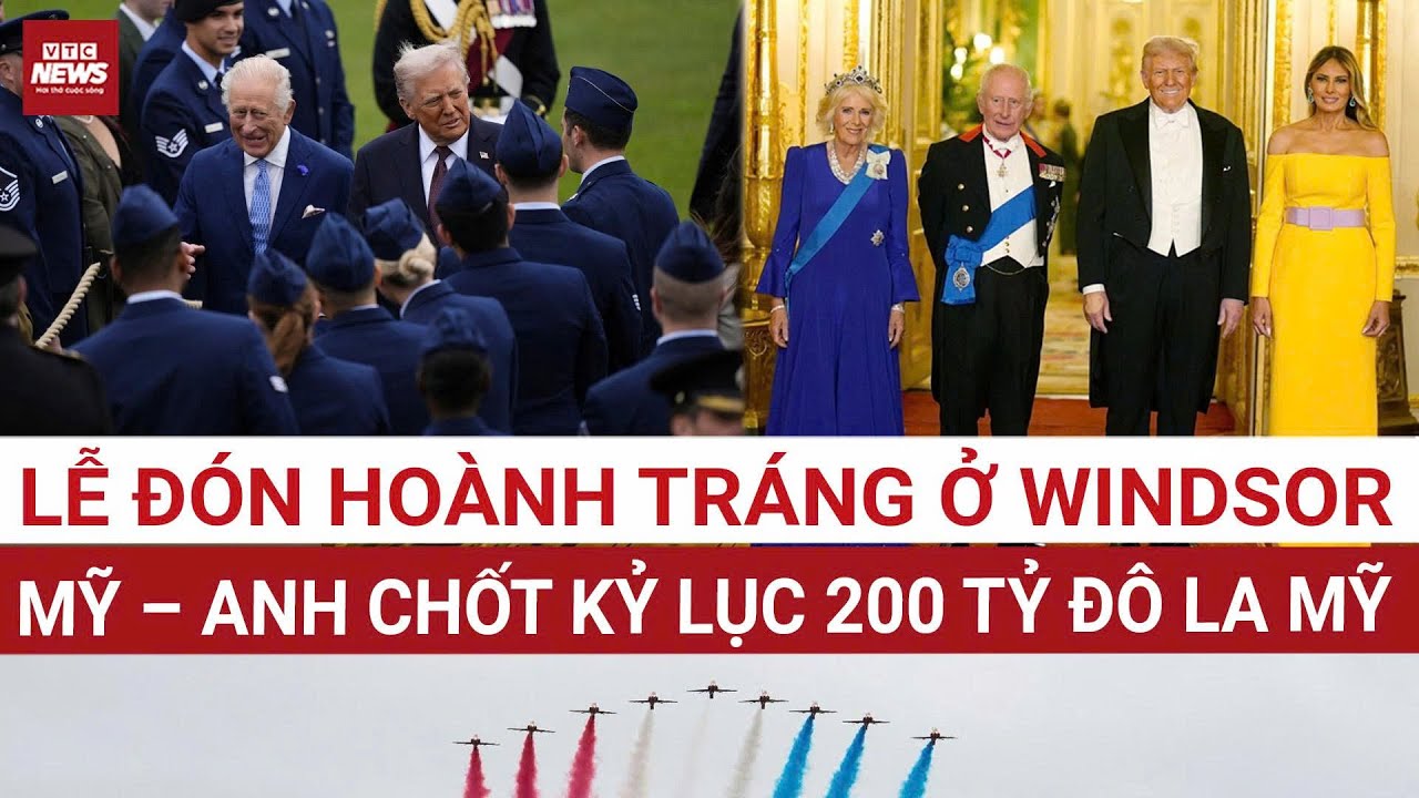 Toàn cảnh lễ đón Tổng thống Mỹ Donald Trump chưa có tiền lệ của Hoàng gia Anh, ký luôn 200 tỷ USD