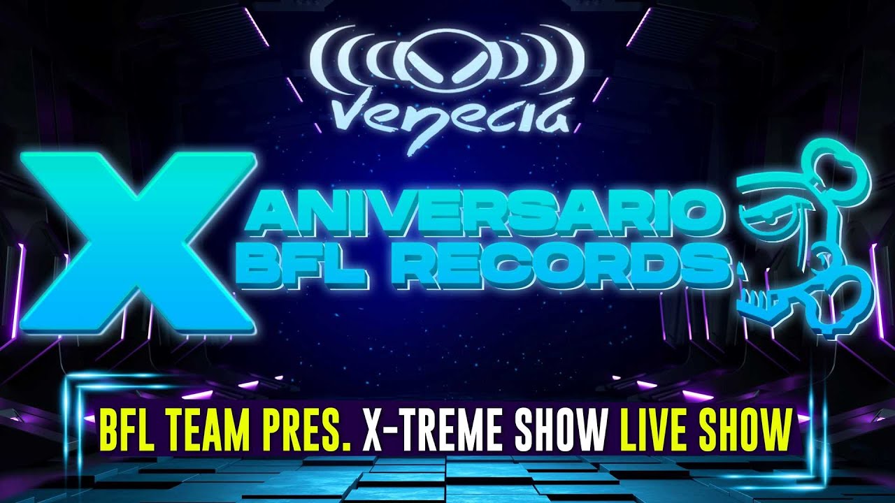 BFL TEAM Pres. X-Treme Show (Live Show) | X Aniviersario BFL Records @Discoteca Venecia