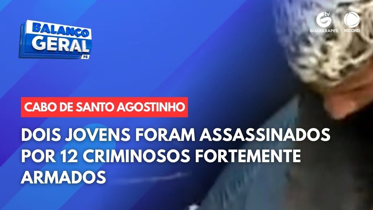 Dois jovens foram assassinados por 12 criminosos fortemente armados, no Cabo