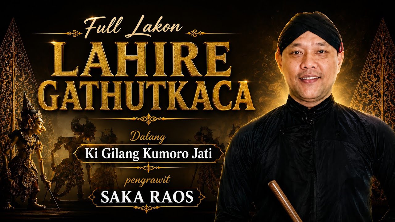 Ki Gilang Kumoro jati Lakon Lahire Gathutkoco