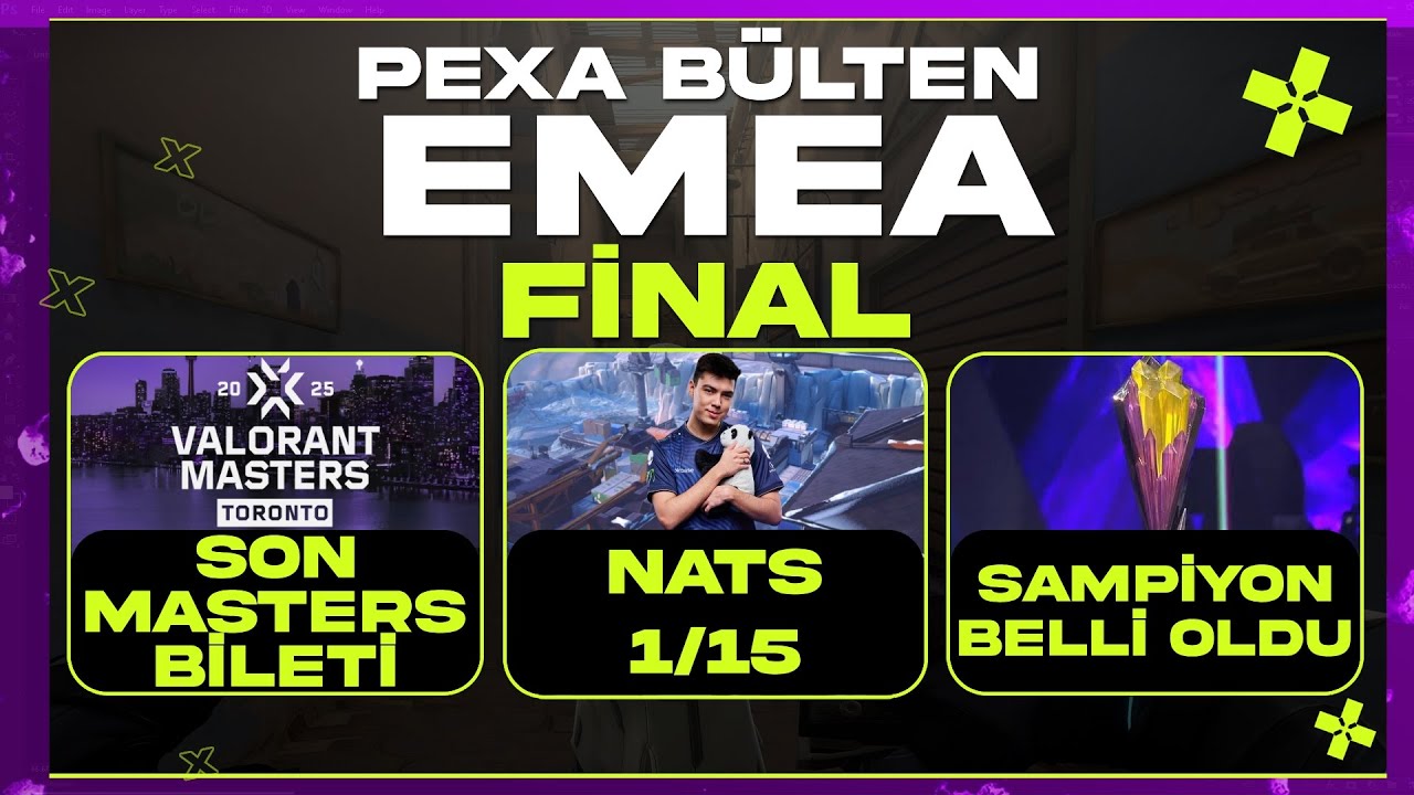 VCT 2025 EMEA PLAYOFF FİNAL HAFTASI | PEXA BÜLTEN