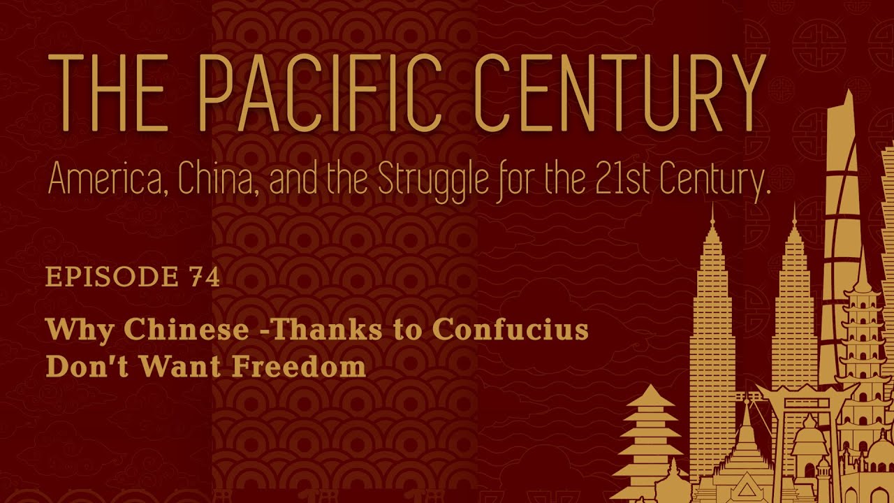 The Pacific Century: Why Chinese—Thanks To Confucius—Don’t Want Freedom