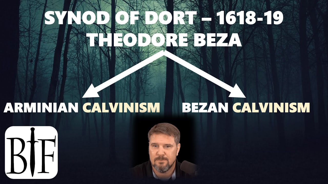 Arminian Calvinism | Bezan Calvinism | Synod of Dort