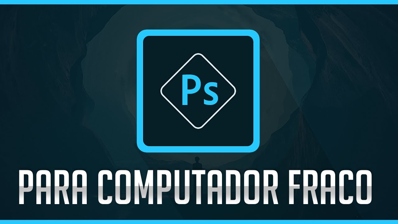 PHOTOSHOP PARA COMPUTADOR FRACO [PT-BR]