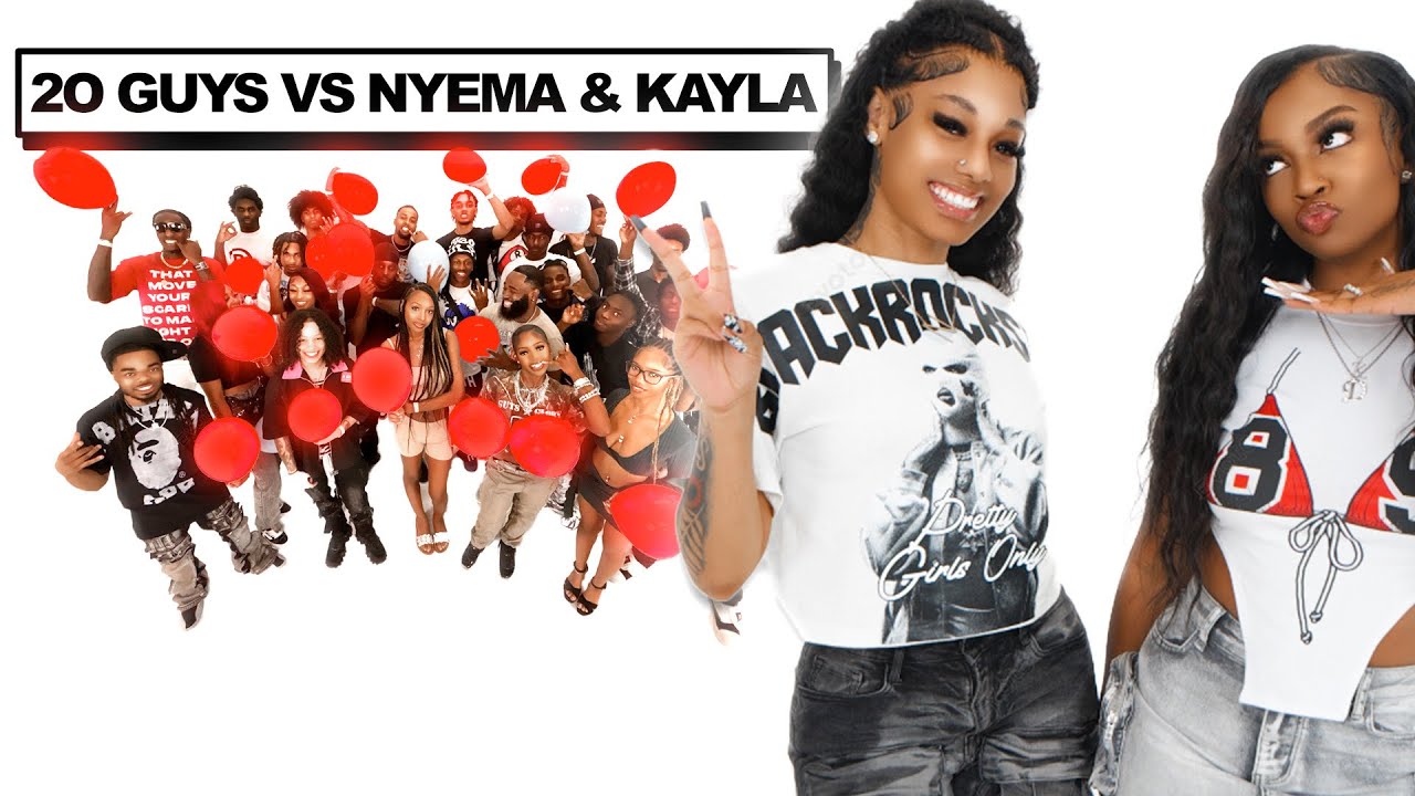 20 GUYS VS 2 INFLUENCERS: NYEMA & KAY DANIELLE
