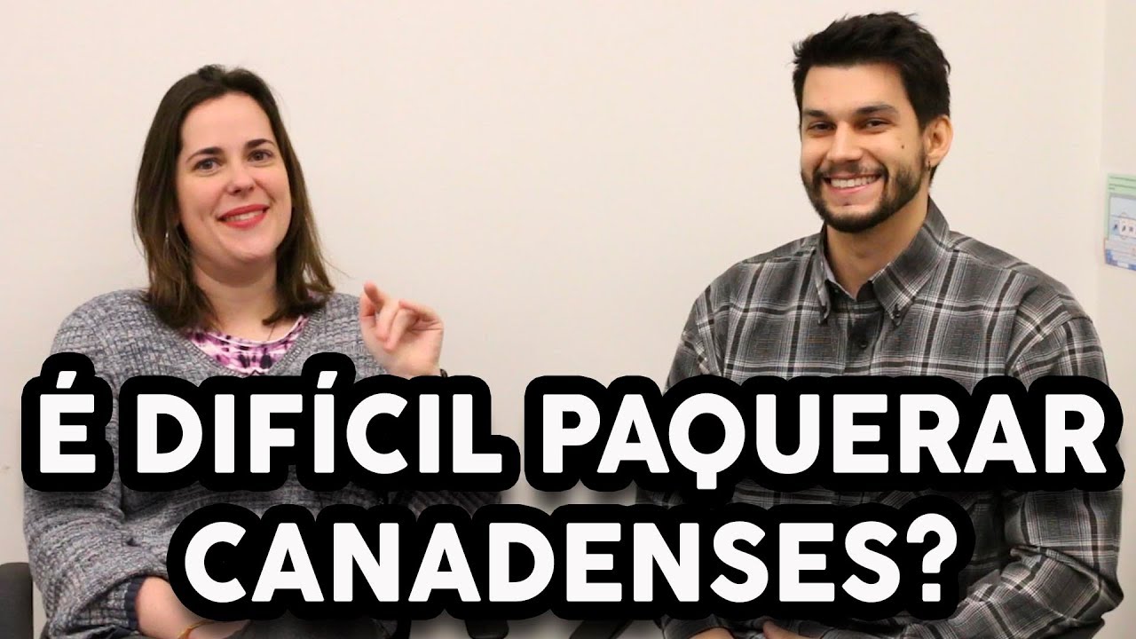 É DIFÍCIL FICAR COM UMA MULHER CANADENSE?