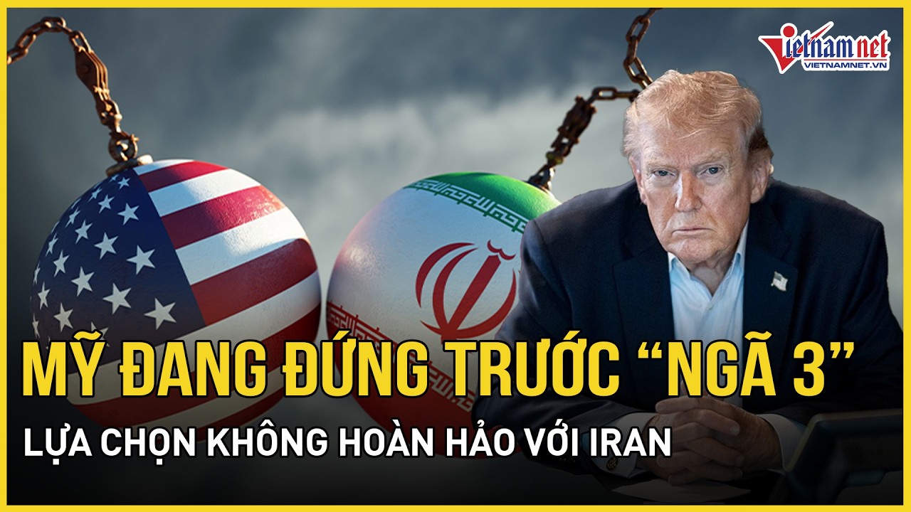 Nóng: Mỹ đang đứng trước “ngã 3” lựa chọn không hoàn hảo với Iran, Tehran sẵn sàng cầm cự lâu dài