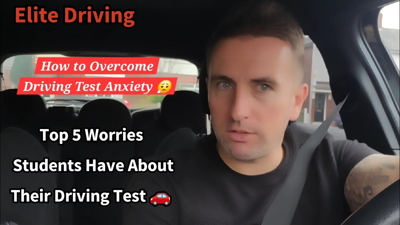 How To Overcome Driving Test Anxiety - Driving Test Nerves - Top 5 Concerns on Driving Test UK