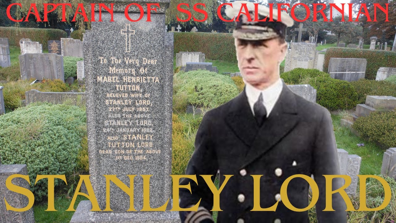STANLEY LORD Captain of SS Californian