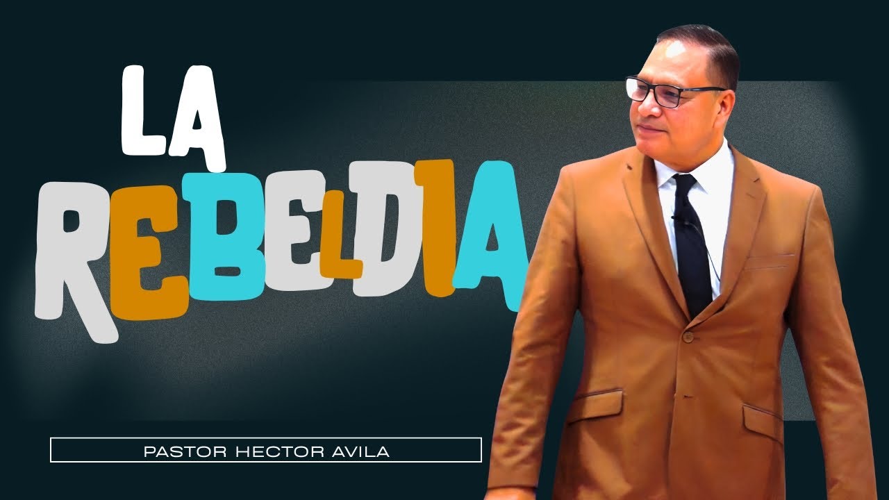 Pastor Hector Avila- LA REBELDÍA