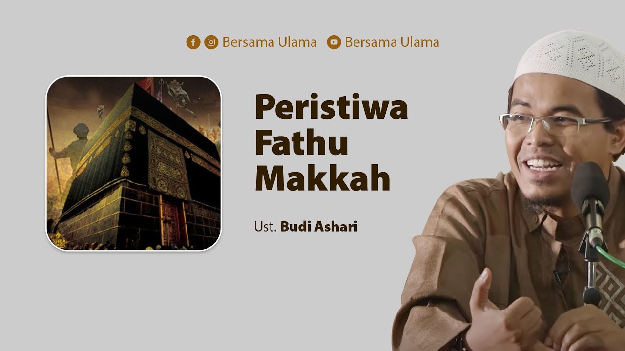 Ustadz Budi Ashari - Peristiwa Fathu Makkah | Bersama Ulama