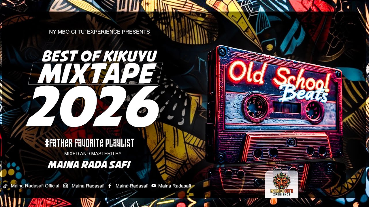 BEST OF KIKUYU NEW YEAR MIXTAPE 2026 {FATHER’S FAVORITE PLAYLIST} - MAINA RADASAFI 