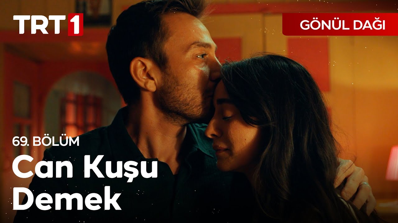 “Can kuşu demek, ruh demek. Sen benim ruhumsun, biz birbirimizin ruhuyuz…” - Gönül Dağı 69. Bölüm
