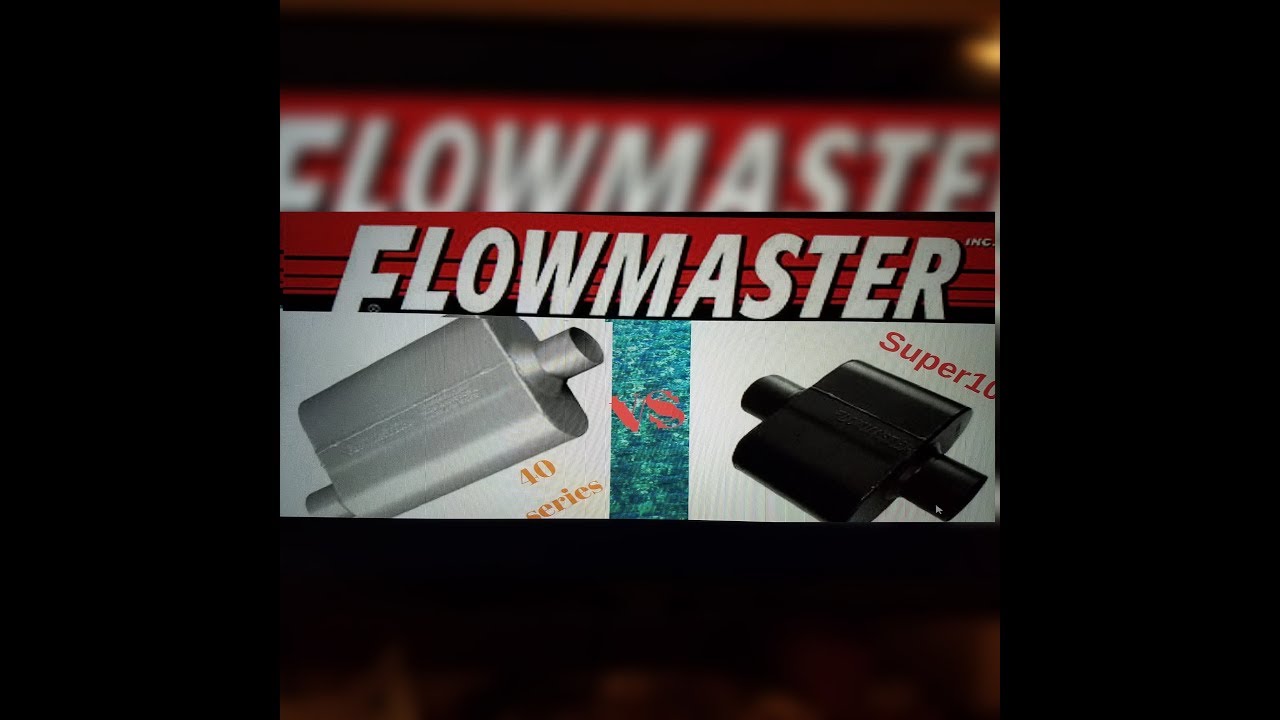 Flowmaster 40 series VS Flowmaster super 10