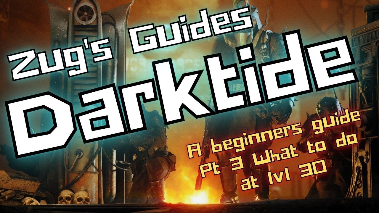 Warhammer 40K: Darktide,  Unlocked and Loaded - A beginners guide Pt 3 What to do at lvl 30