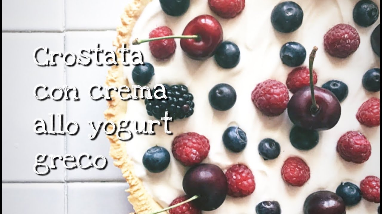 CROSTATA CON CREMA ALLO YOGURT GRECO E FRUTTI DI BOSCO - Ricetta facile e veloce