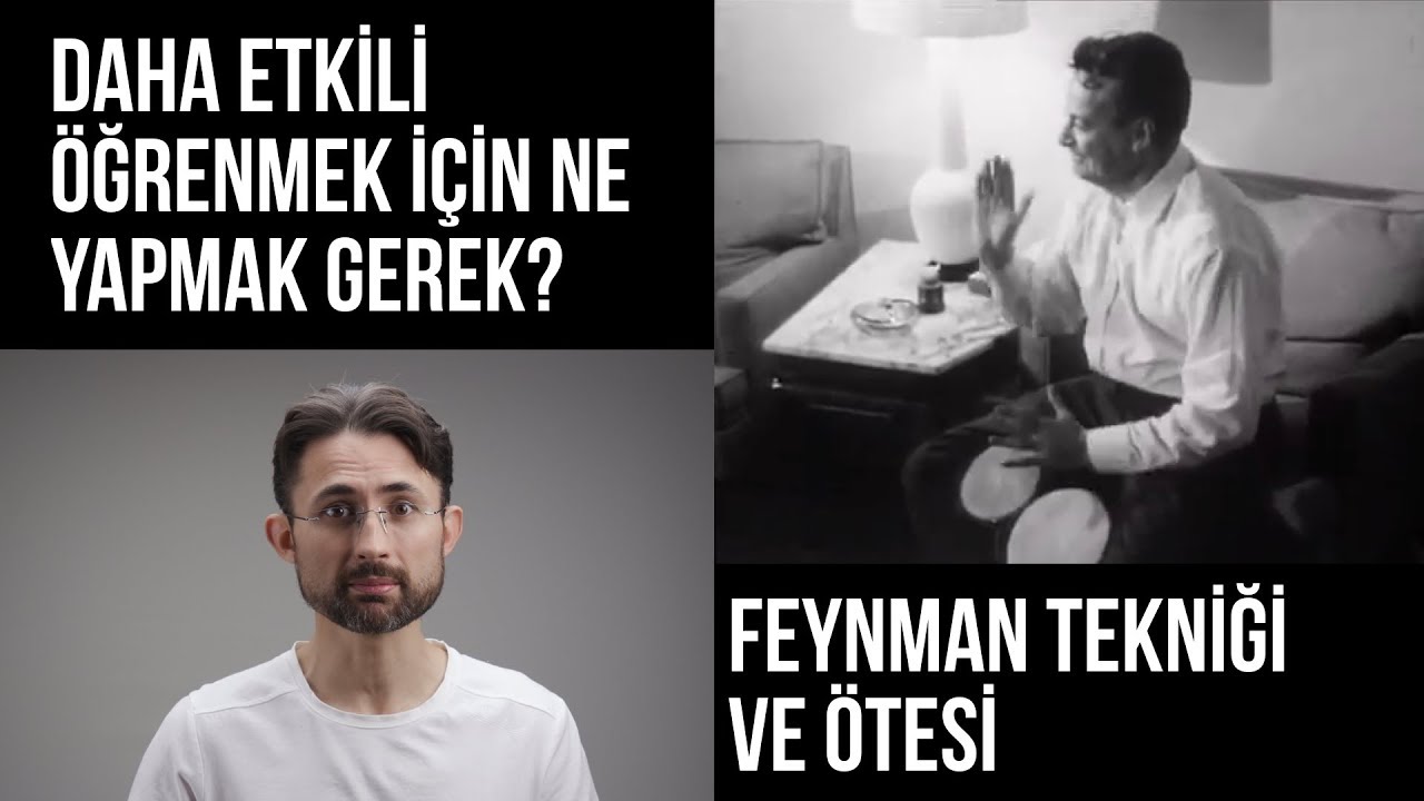Daha etkili öğrenmek için ne yapmak gerek? Feynman Tekniği ve Ötesi