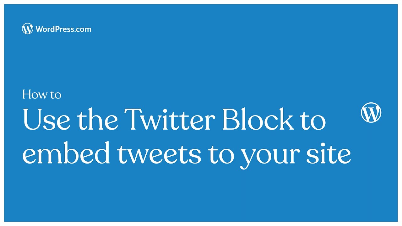 How to use the Twitter Block to embed tweets to your WordPress.com site
