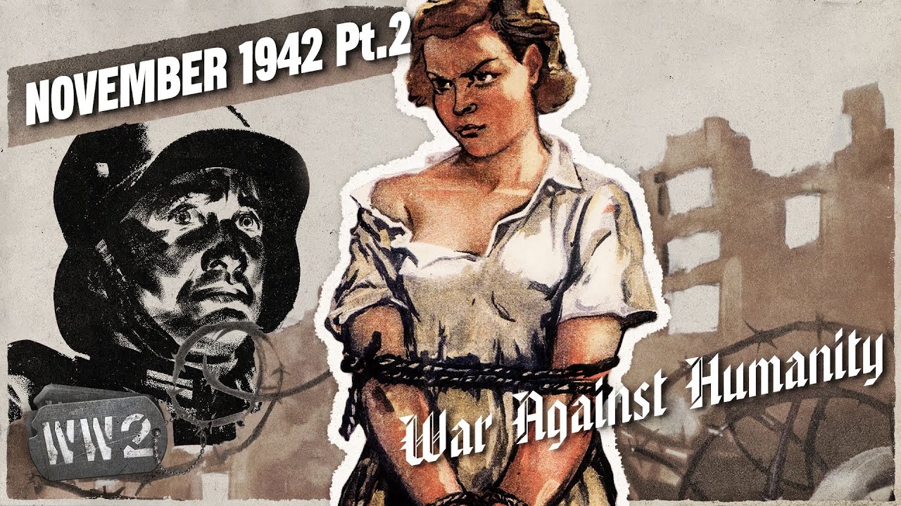 The Germans Learn to Love Their Slaves -  War Against Humanity 047 - November 1942, Pt. 2