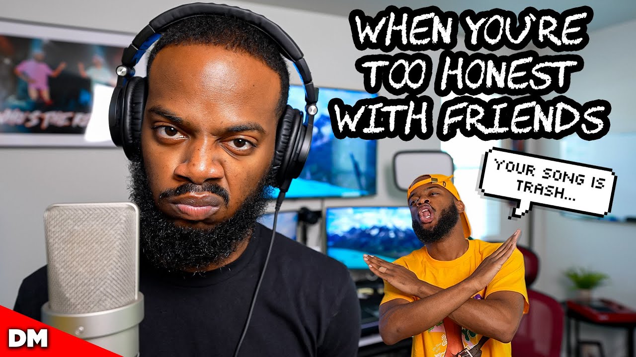 WHEN YOU'RE TOO HONEST WITH FRIENDS...