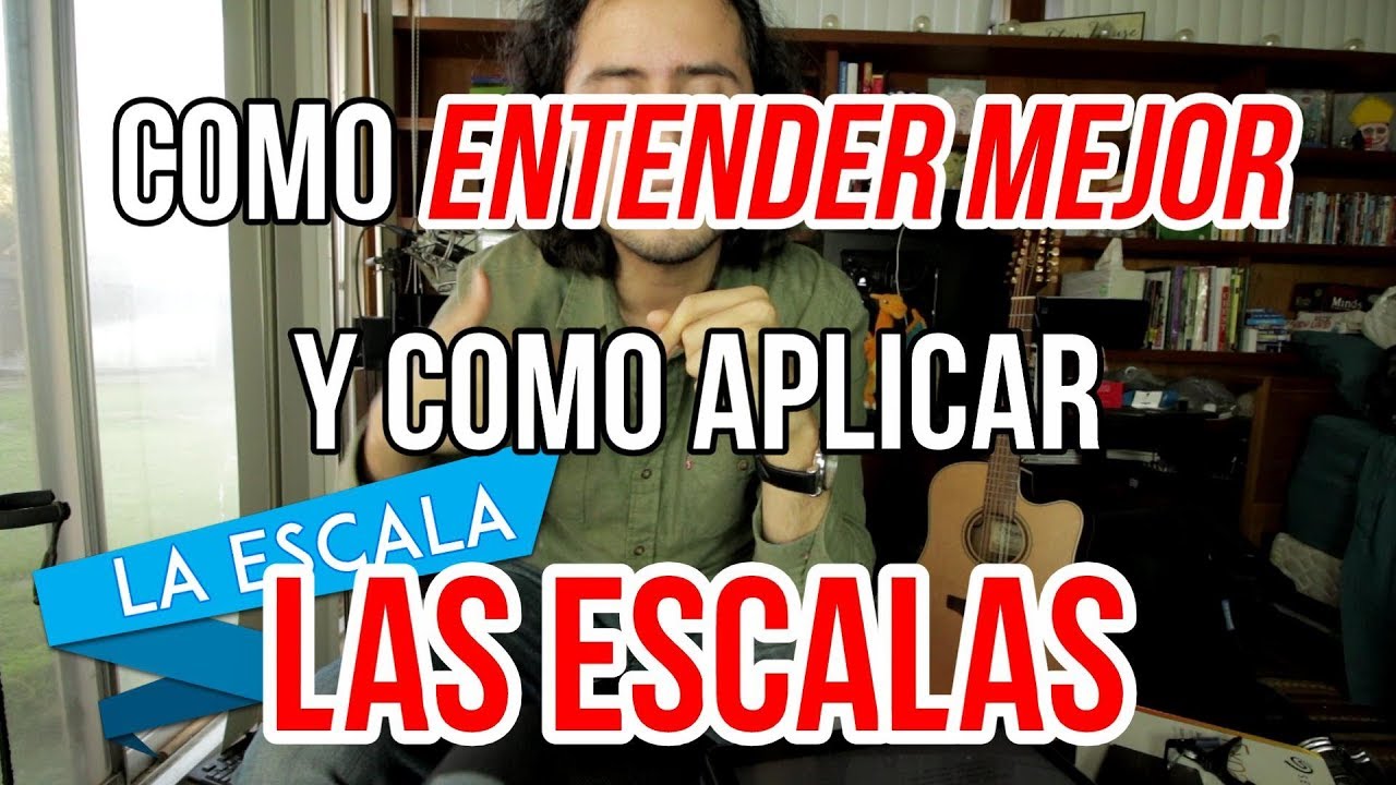 Como entender mejor las ESCALAS - Como aplicar las ESCALAS - Como sacar CANCIONES