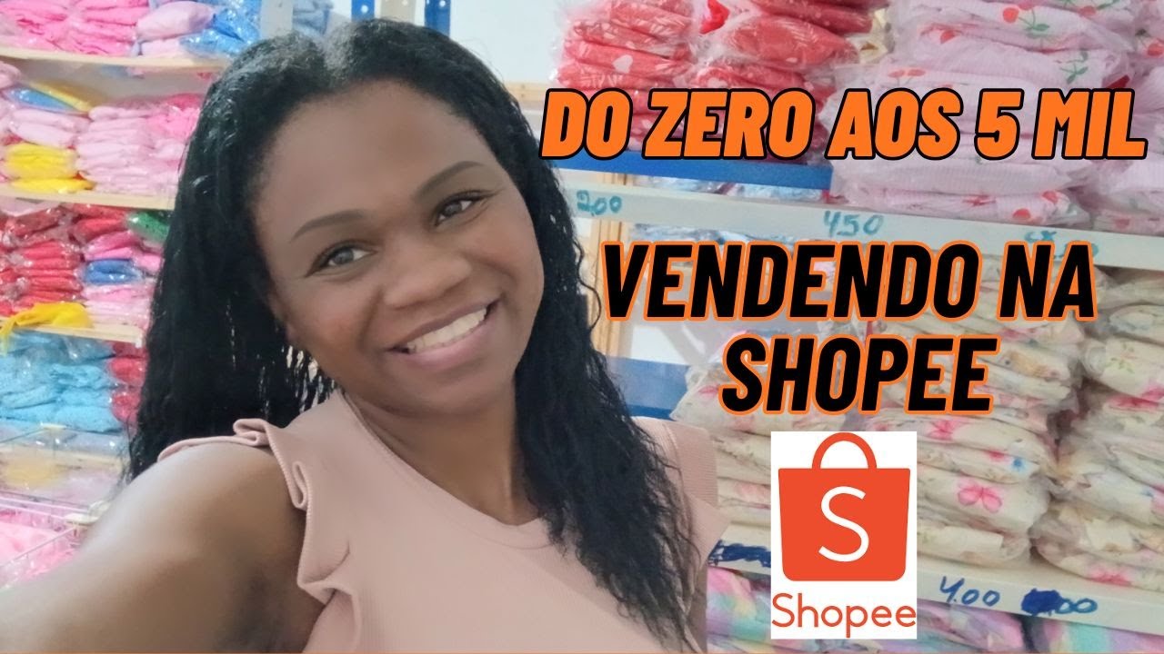 SHOPEE Como Faturar Seus Primeiros R$5 000 Vendendo na Shopee Passo a Passo