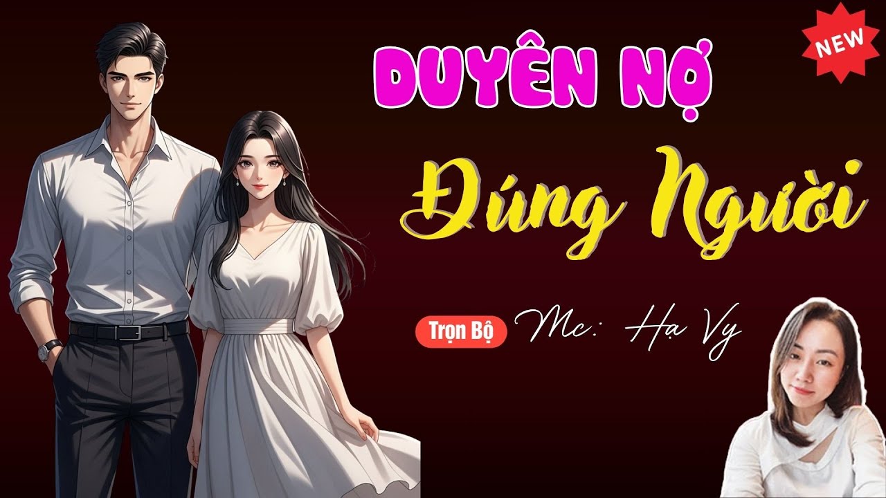 DUYÊN NỢ ĐÚNG NGƯỜI | TUYỂN TẬP TRUYỆN MC HẠ VY DIỄN ĐỌC HAY NHẤT.