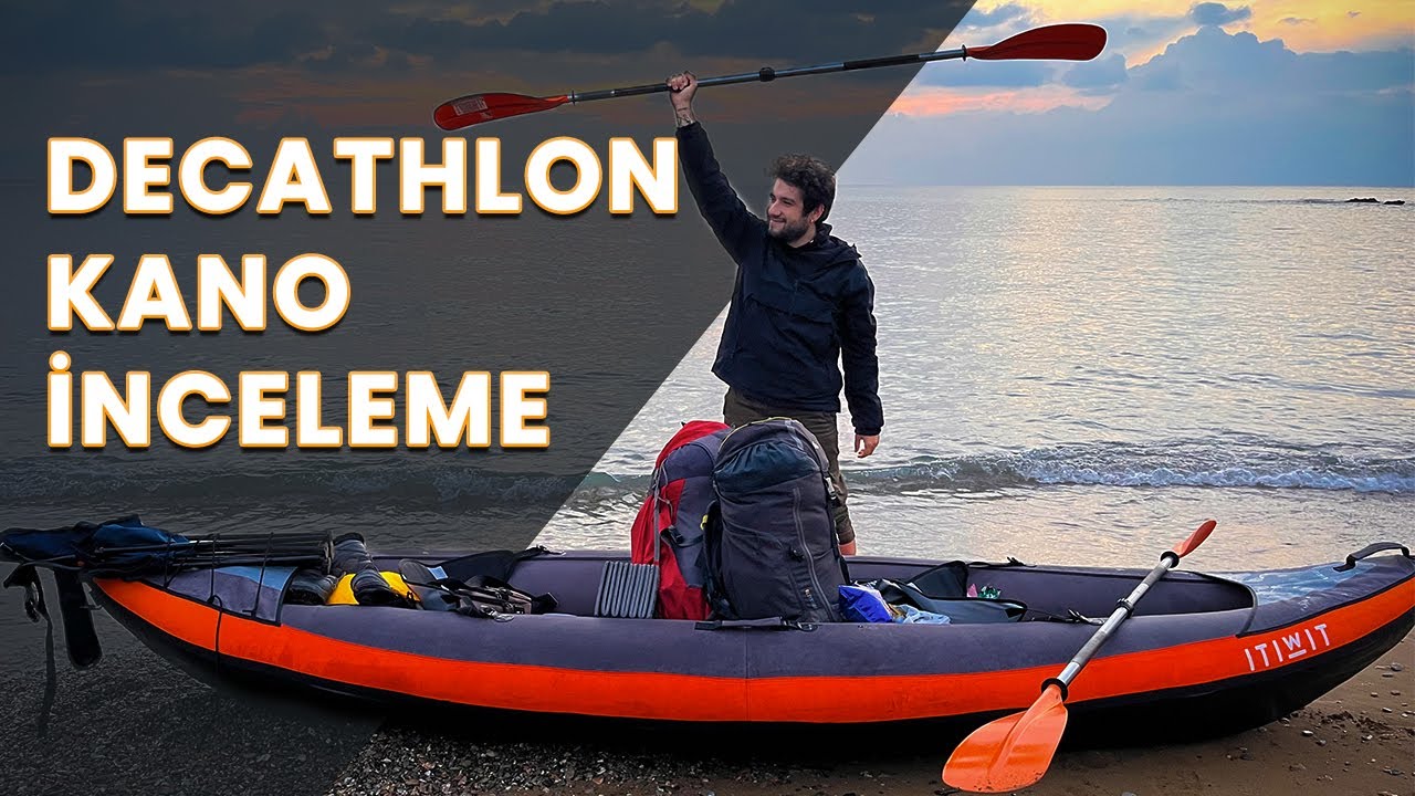 Decathlon 3 Kişilik Kano Tanıtımı - itiwit 3 Şişme Kano İncelemesi