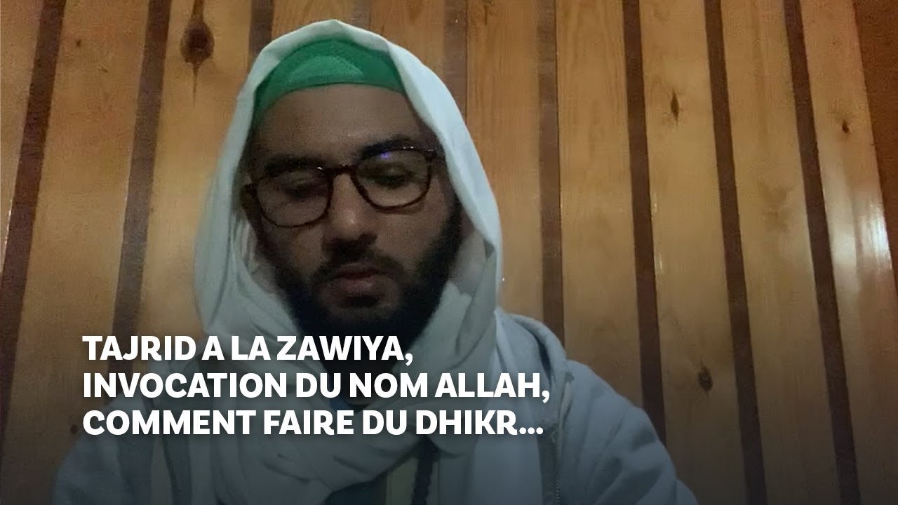 Tajrid a la zawiya, invocation du nom Allah, comment faire du dhikr... — Assise du Shaykh (08/11/22)