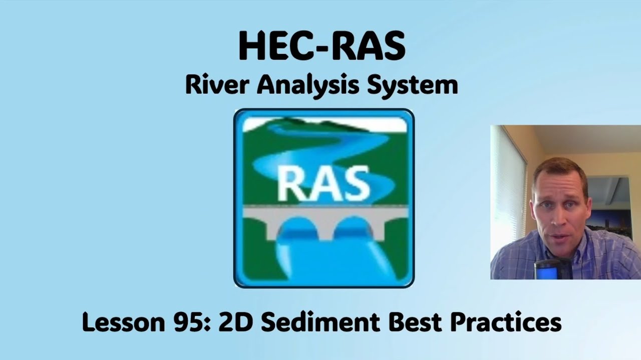 HEC RAS Lesson 95 - 2D Sediment Best Practices
