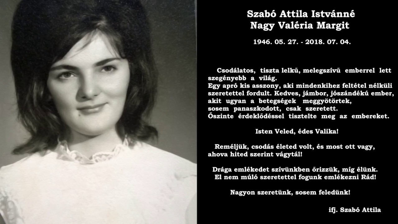 Szabó Attila Istvánné -  Nagy Valéria Margit 1946.05.27 - 2018.07.04
