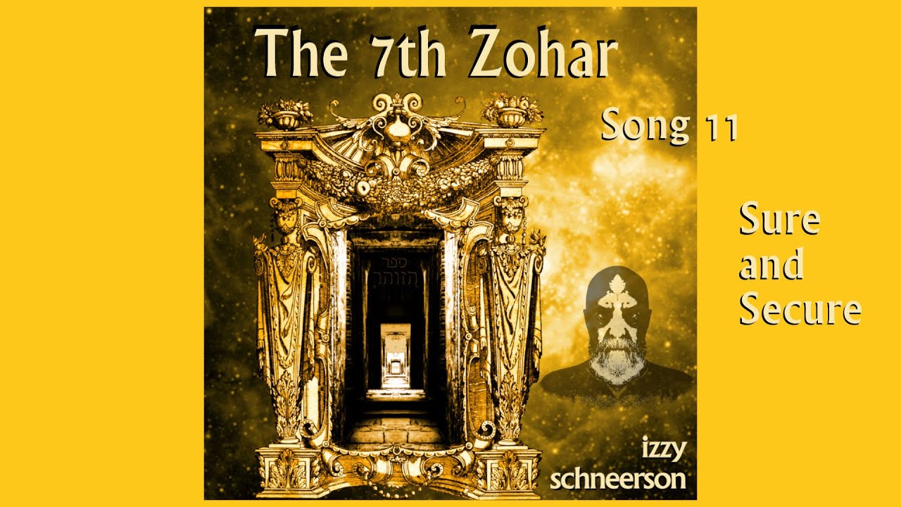 The 7th Zohar, Song 11: Sure and Secure