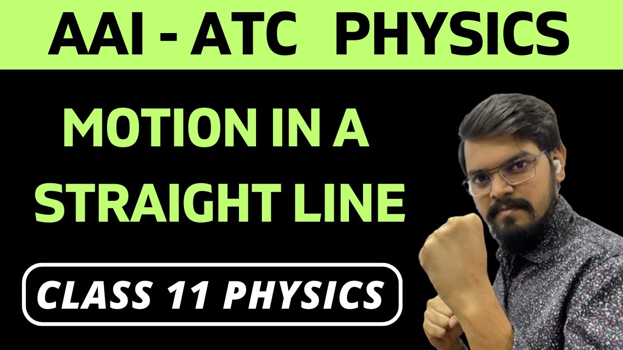 2.1) Motion in a Straight Line | AAI-ATC Physics 2025 | Class 11 Physics | Chapter 2