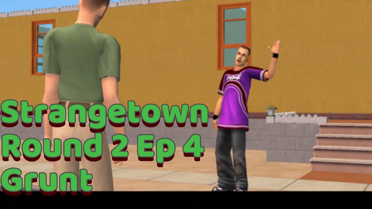 Strangetown Round 2 Ep 4 Grunt