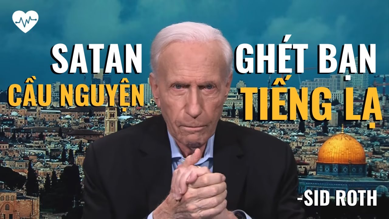 Đây là lý do tại sao Satan ghét bạn cầu nguyện bằng tiếng lạ…